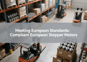 Meeting European Standards-Compliant European Stepper Motors