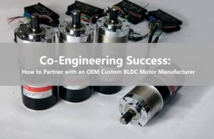 How to Partner with an OEM Custom BLDC Motor Manufacturer