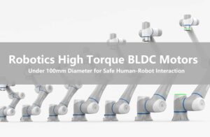 Robotics High Torque BLDC Motors Under 100mm Diameter for Safe Human-Robot Interaction
