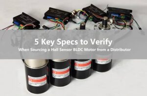 5 Key Specs to Verify When Sourcing a Hall Sensor BLDC Motor from a Distributor