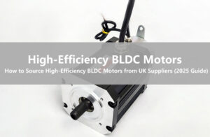 How to Source High-Efficiency BLDC Motors from UK Suppliers