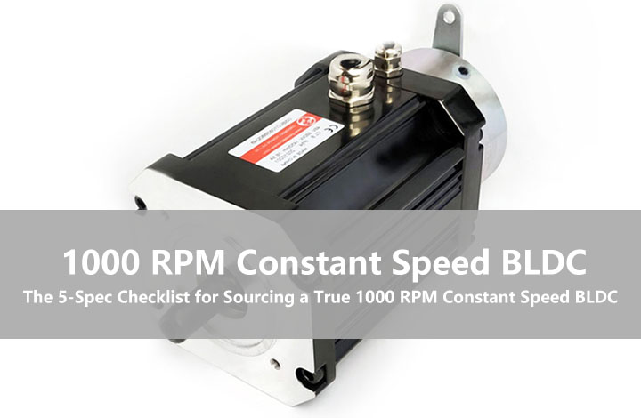 A lista de verificação de 5 especificações para obter um verdadeiro 1000 RPM Constant Speed ​​Bldc Motor
