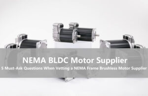 5 Must-Ask Questions When Vetting a NEMA Frame Brushless Motor Supplier