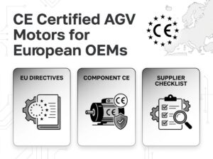 CE Certified AGV Motors for European OEMs（Directives, Component CE & Supplier Checklist）